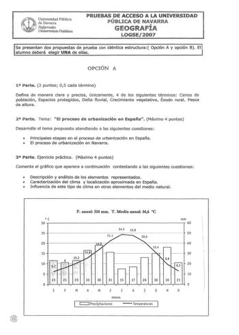 PRUEBAS DE ACCESO A LA UNIVERSIDAD PÚBLICA DE NAVARRA E FI LOGSE2007 ica estructura Opción A y opción B El OPCIÓN A 1 Parte 2 puntos 05 cada término Defina de manera clara y precisa únicamente 4 de os siguientes términos Censo de población Espacios protegidos Delta fluvial Crecimiento vegetativo Éxodo rural Pesca de altura 2 Parte Tema El proceso de urbanización en Espafta Máximo 4 puntos Desarrolle el tema propuesto atendiendo a las siguientes cuestiones  Principales etapas en el proceso de ur…