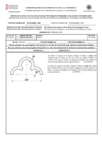 t GENERALITAT VALENCIANA CONSELLERIA DEDUCACIÓ COMISSIÓ GESTORA DE LES PROVES DACCÉS A LA UNIVERSITAT COMISIÓN GESTORA DE LAS PRUEBAS DE ACCESO A LA UNIVERSIDAD S ISTEIA UNIVERSITARI VALE NCIA SISTEMA UNN ERSITARIO VALENCIANO PROVES DACCÉS A FACULTATS ESCOLES TCNIQUES SUPERIORS I COLLEGIS UNIVERSITARIS PRUEBAS DE ACCESO A FACULTADES ESCUELAS TÉCNICAS SUPERIORES Y COLEGIOS UNIVERSITARIOS CONVOCATRIA DE SETEMBRE 2007 CONVOCATORIA DE SEPTIEMBRE 2007 MODALITAT DEL BATXILLERAT LOGSE De Cincies de la…