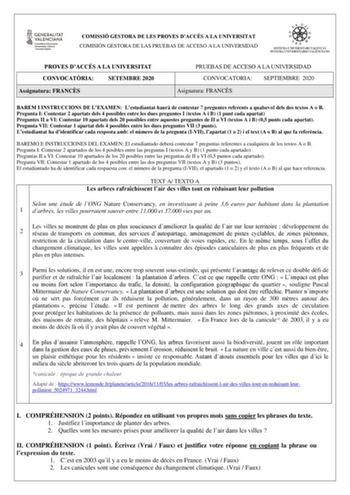 COMISSIÓ GESTORA DE LES PROVES DACCÉS A LA UNIVERSITAT COMISIÓN GESTORA DE LAS PRUEBAS DE ACCESO A LA UNIVERSIDAD PROVES DACCÉS A LA UNIVERSITAT CONVOCATRIA SETEMBRE 2020 Assignatura FRANCS PRUEBAS DE ACCESO A LA UNIVERSIDAD CONVOCATORIA SEPTIEMBRE 2020 Asignatura FRANCS BAREM I INSTRUCCIONS DE LEXAMEN Lestudiantat haur de contestar 7 preguntes referents a qualsevol dels dos textos A o B Pregunta I Contestar 2 apartats dels 4 possibles entre les dues preguntes I textos A i B 1 punt cada apartat…