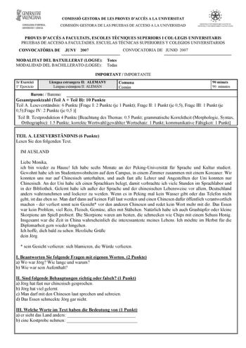 fl GENERALITAT VALENCIANA CONSEUERIA DEMPRESA UNIVERSITAT I CIÉNCIA COMISSIÓ GESTORA DE LES PROVES DACCÉS A LA UNIVERSITAT COMISIÓN GESTORA DE LAS PRUEBAS DE ACCESO A LA UNIVERSIDAD  i  11  SISTRlrA l liTVFRSTTARTVATFNCIÁ SISTElI A UII V ERSITA RIO VLEICIA1O PROVES DACCÉS A FACULTATS ESCOLES TCNIQUES SUPERIORS I COLLEGIS UNIVERSITARIS PRUEBAS DE ACCESO A FACULTADES ESCUELAS TÉCNICAS SUPERIORES Y COLEGIOS UNIVERSITARIOS CONVOCATRIA DE JUNY 2007 CONVOCATORIA DE JUNIO 2007 MODALITAT DEL BATXILLERA…