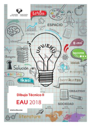 eman ta zabal zaw Universidad Euskal Herriko 1 del País Vasco Unibertsitatea 2018 Dibujo Técnico II  EAU 2018 t t wwwehueus t 1 eman ta ubal zezu Universidad Euskal Herriko del País Vasco Unibertsitatea UNIBERTSITATERA SARTZEKO EBALUAZIOA 2018ko EKAINA MARRAZKETA TEKNIKOA II EVALUACIÓN PARA EL ACCESO A LA UNIVERSIDAD JUNIO 2018 DIBUJO TÉCNICO II Irakasgaia  Asignatura Ariketaren Kodea  Código ejercicio DDDD Data  Fecha Kalifikazioa  Calificación n eko aren ean 2018 En  a  de  de  Azterketa hone…