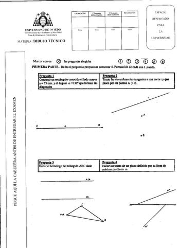 CALlflCACIÓII 2 Cornuilm doble oorncót1 3 Codil doble 6 RE1AMAC1ÓN UNIVERSIDD DF VIEDO Vicercctorado de 1si udialllfS y Movilidad Arca de Orientaciún lJniersjrar1 11ma Fmut tirm Hnu MATERIA DIBUJO TÉCNICO ESPACIO RESERVAD PRA L lJNIVERSIDAD  Mnnnr con un les pregunta elegidas   Q    PRIMERA rARTE De lru 6 prcgunln prouctas contestar 4 Puntuacin d cnJa uno I punto Prauata 1  Construir an rectánpo conocido el lado mayor a 75 mm y el ángulo a 13 que fonnan las diagonales Prmotea Trazar las   tange…