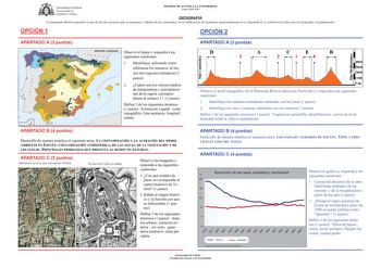 UNIVERSIDAD DE VIEDO Vicerrectorado de Estudiantes y Empleo PRUEBAS DE ACCESO A LA UNIVERSIDAD Curso 20092010 GEOGRAFÍA El alumnado deberá responder a una de las dos opciones que se proponen Además de los contenidos en la calificación de la prueba particularmente en el Apartado B se valorará la redacción la ortografía y la puntuación OPCIÓN 1 OPCIÓN 2 APARTADO A 3 puntos 1 2 3 4 REGIONES CLIMÁT F RA N r es 1   5 Observe el mapa y responda a las siguientes cuestiones 1 Identifique utilizando com…