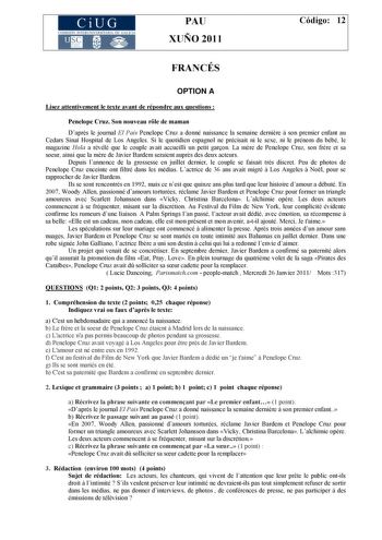 CiUG COM ISIÓN INTERUNIVERSITARIA DE GALICIA PAU XUÑO 2011 Código 12 FRANCÉS OPTION A Lisez attentivement le texte avant de répondre aux questions  Penelope Cruz Son nouveau rle de maman Daprs le journal El País Penelope Cruz a donné naissance la semaine dernire  son premier enfant au Cedars Sina Hospital de Los Angeles Si le quotidien espagnol ne précisait ni le sexe ni le prénom du bébé le magazine Hola a révélé que le couple avait accueilli un petit garon La mre de Penelope Cruz son frre et …