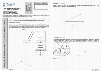 PEGUE AQUÍ LA CABECERA ANTES DE ENTREGAR EL EXAMEN ESPACI O RESERVADO PARA LA UNIVERSIDAD CALIFICACIÓN 2 Corrección doble corrección EVALUACIÓN BACHILLERATO PARA EL ACCESO A LA UNIVERSIDAD CONVOCATORIA ORDINARIA DE 2022 EJERCICIO DE DIBUJO TÉCNICO II TIEMPO DISPONIBLE 1 hora 30 minutos PUNTUACIÓN QUE SE OTORGARÁ A ESTE EJERCICIO Cada una de las cuestiones puntuará sobre 35 puntos La valoración obtenida por el alumno se prorrateará proporcionalmente a valor máximo de 1000 puntos factor 095238 El…