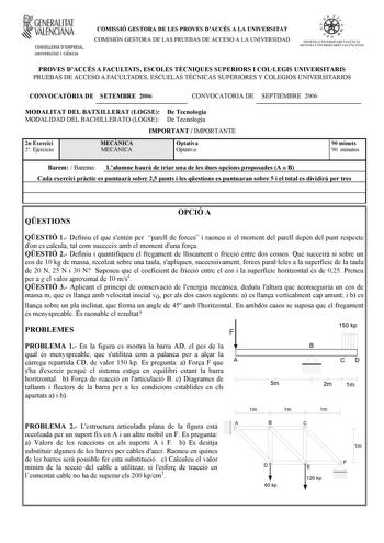 fftf GENERALITAT VALENCIANA CONSELLERIA DEMPRESA UNIVERSITAT I CIENCIA COMISSIÓ GESTORA DE LES PROVES DACCÉS A LA UNIVERSITAT COMISIÓN GESTORA DE LAS PRUEBAS DE ACCESO A LA UNIVERSIDAD di    d  SISTElA llNllRSITARI VAUNCli SISTEIA l N l ERSITARIO ALENCIAj n PROVES DACCÉS A FACULTATS ESCOLES TCNIQUES SUPERIORS I COLLEGIS UNIVERSITARIS PRUEBAS DE ACCESO A FACULTADES ESCUELAS TÉCNICAS SUPERIORES Y COLEGIOS UNIVERSITARIOS CONVOCATRIA DE SETEMBRE 2006 CONVOCATORIA DE SEPTIEMBRE 2006 MODALITAT DEL BA…