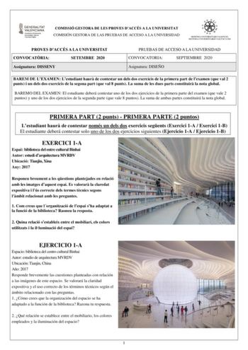 COMISSIÓ GESTORA DE LES PROVES DACCÉS A LA UNIVERSITAT COMISIÓN GESTORA DE LAS PRUEBAS DE ACCESO A LA UNIVERSIDAD PROVES DACCÉS A LA UNIVERSITAT CONVOCATRIA SETEMBRE 2020 Assignatura DISSENY PRUEBAS DE ACCESO A LA UNIVERSIDAD CONVOCATORIA SEPTIEMBRE 2020 Asignatura DISEÑO BAREM DE LEXAMEN Lestudiant haur de contestar un dels dos exercicis de la primera part de lexamen que val 2 punts i un dels dos exercicis de la segona part que val 8 punts La suma de les dues parts constituir la nota global BA…