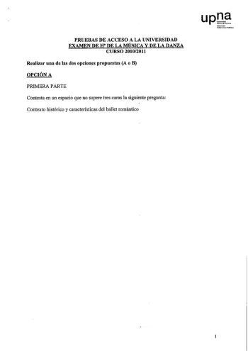 PRUEBAS DE ACCESO A LA UNIVERSIDAD EXAMEN DE H DE LA MÚSICA Y DE LA DANZA CURSO 20102011 Realizar una de las dos opciones propuestas A o B OPCIÓN A PRIMERA PARTE Contesta en un espacio que no supere tres caras la siguiente pregunta Contexto histórico y características del ballet romántico upt Nlforroúo Uilbcn1a1ePnlita 1 SEGUNDA PARTE contesta en un espacio que no surre una cara PRIMERA AUDICIÓN licoolo flAU10 J Plautoll Ob t Oboe 11 Cla1lnetto l ln A Clarinetto 11 in A Fllgulto J Pagottu U k C…