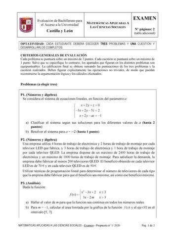 Evaluación de Bachillerato para el Acceso a la Universidad Castilla y León MATEMÁTICAS APLICADAS A LAS CIENCIAS SOCIALES EXAMEN N páginas 2 tabla adicional OPTATIVIDAD CADA ESTUDIANTE DEBERÁ ESCOGER TRES PROBLEMAS Y UNA CUESTIÓN Y DESARROLLARLOS COMPLETOS CRITERIOS GENERALES DE EVALUACIÓN Cada problema se puntuará sobre un máximo de 3 puntos Cada cuestión se puntuará sobre un máximo de 1 punto Salvo que se especifique lo contrario los apartados que figuran en los distintos problemas son equipun…