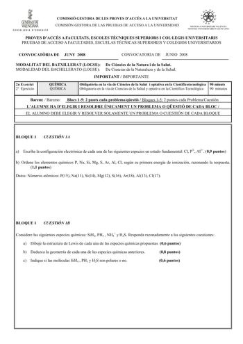 i GENERALITAT VALENCIANA CONHllllll D IDUCACIÓ COMISSIÓ GESTORA DE LES PROVES DACCÉS A LA UNIVERSITAT COMISIÓN GESTORA DE LAS PRUEBAS DE ACCESO A LA UNIVERSIDAD      dn SI EIA lNIVERSllJRI VAU NC I SISít IA 11I VEHSITAKIO V LtNlrNú PROVES DACCÉS A FACULTATS ESCOLES TCNIQUES SUPERIORS I COLLEGIS UNIVERSITARIS PRUEBAS DE ACCESO A FACULTADES ESCUELAS TÉCNICAS SUPERIORES Y COLEGIOS UNIVERSITARIOS CONVOCATRIA DE JUNY 2008 CONVOCATORIA DE JUNIO 2008 MODALITAT DEL BATXILLERAT LOGSE De Cincies de la Na…