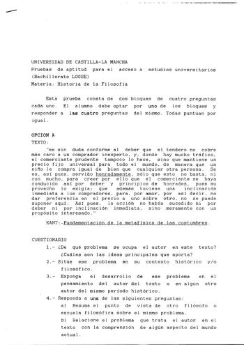 UNIVERSIDAD DE CASTILLALA MANCHA Pruebas de aptitud para el acceso a Bachillerato LOGSE Materia Historia de la Filosofía estudios universitarios Esta prueba consta de dos bloques de cuatro preguntas cada uno El alumno debe optar por uno de los bloques y responder a las cuatro preguntas del mismo Todas puntúan por igua 1 OPCION A TEXTO es sin duda conforme al deber que el tendero no cobre más caro a un comprador inexperto y donde hay mucho tráfico el comerciante prudente tampoco lo hace sino que…