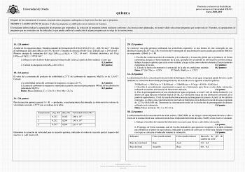 QUÍMICA Prueba de evaluación de Bachillerato para el acceso a la Universidad EBAU Curso 20202021 Después de leer atentamente el examen responda cinco preguntas cualesquiera a elegir entre las diez que se proponen TIEMPO Y CALIFICACIÓN 90 minutos Todas las preguntas se calificarán con un máximo de 2 puntos El estudiante deberá indicar la agrupación de preguntas que responderá La selección de preguntas deberá realizarse conforme a las instrucciones planteadas no siendo válido seleccionar pregunta…