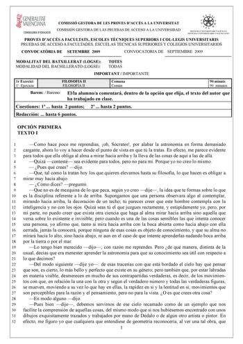 1 GENERALITAT  VALENCIANA CONSELLERIA DEDUCACIÓ COMISSIÓ GESTORA DE LES PROVES DACCÉS A LA UNIVERSITAT COMISIÓN GESTORA DE LAS PRUEBAS DE ACCESO A LA UNIVERSIDAD   ít  f l  SISTKIA UlVERSITARI VlLEJCIA SISTMA IJNI V RSITA RIO VA LENCIANO PROVES DACCÉS A FACULTATS ESCOLES TCNIQUES SUPERIORS I COLLEGIS UNIVERSITARIS PRUEBAS DE ACCESO A FACULTADES ESCUELAS TÉCNICAS SUPERIORES Y COLEGIOS UNIVERSITARIOS CONVOCATRIA DE SETEMBRE 2009 CONVOCATORIA DE SEPTIEMBRE 2009 MODALITAT DEL BATXILLERAT LOGSE TOTE…