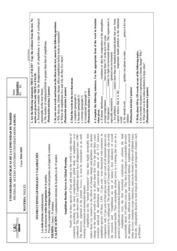 UNIVERSIDAD AUTONOMA UNIVERSIDADES PÚBLICAS DE LA COMUNIDAD DE MADRID PRUEBA DE ACCESO A ESTUDIOS UNIVERSITARIOS LOGSE MATERIA INGLÉS Curso 20042005 Junio Septiembre R1 R2 INSTRUCCIONES GENERALES Y VALORACIÓN 1 Lea todo el texto cuidadosamente 2 Lea atentamente todas las preguntas de la prueba 3 Proceda a responder en lengua inglesa a las preguntas en el papel de examen TIEMPO 1 hora y 30 minutos CALIFICACIÓN La puntuación máxima de la prueba es de 10 puntos Amphibian Decline Serves As Global W…