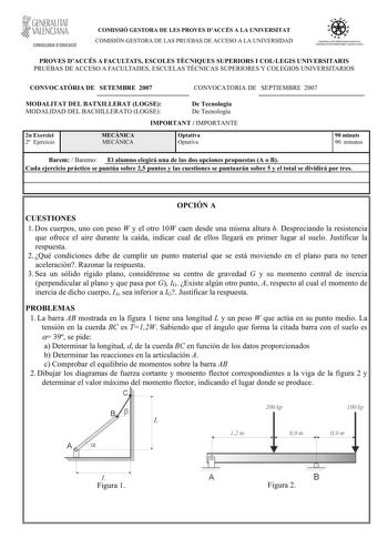 GENERALITAT  VALENCIANA CONSELLERIA DEDUCACIÓ COMISSIÓ GESTORA DE LES PROVES DACCÉS A LA UNIVERSITAT COMISIÓN GESTORA DE LAS PRUEBAS DE ACCESO A LA UNIVERSIDAD 1iiío    1ll S ISTEIA UNIVERSITARI VALENCIÁ SIS TEI A UNNERSITARIO VALENCIANO PROVES DACCÉS A FACULTATS ESCOLES TCNIQUES SUPERIORS I COLLEGIS UNIVERSITARIS PRUEBAS DE ACCESO A FACULTADES ESCUELAS TÉCNICAS SUPERIORES Y COLEGIOS UNIVERSITARIOS CONVOCATRIA DE SETEMBRE 2007 CONVOCATORIA DE SEPTIEMBRE 2007 MODALITAT DEL BATXILLERAT LOGSE MODA…