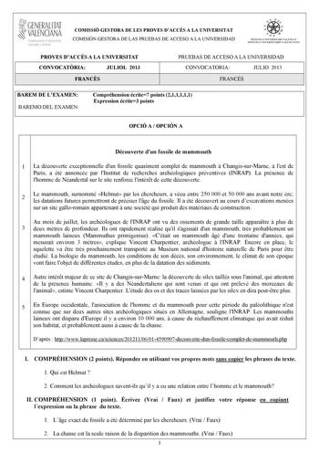 1GENERALITAT  VALENCIANA CONSELLIRIA DEDUCACIÓ CULTURA I ESPORT COMISSIÓ GESTORA DE LES PROVES DACCÉS A LA UNIVERSITAT COMISIÓN GESTORA DE LAS PRUEBAS DE ACCESO A LA UNIVERSIDAD    tdn  S ISTEMA UNIVERS ITARI VA LENCIA SISTEMA UNIVERSITARIO VA LENCIANO PROVES DACCÉS A LA UNIVERSITAT CONVOCATRIA JULIOL 2013 FRANCS PRUEBAS DE ACCESO A LA UNIVERSIDAD CONVOCATORIA JULIO 2013 FRANCÉS BAREM DE LEXAMEN BAREMO DEL EXAMEN Compréhension écrite7 points 211111 Expression écrite3 points OPCIÓ A  OPCIÓN A Dé…