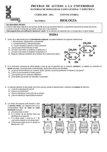 PRUEBAS DE ACCESO A LA UNIVERSIDAD MATERIAS DE MODALIDAD FASES GENERAL Y ESPECÍFICA CURSO 2010  2011 CONVOCATORIA MATERIA BIOLOGIA ACLARACIONES PREVIAS El alumno debe elegir una de las dos opciones A o B de las que presenta el ejercicio y especificarla claramente al principio del examen La opción consta de 10 preguntas que podrán contener dos o más cuestiones Cada pregunta tiene una calificación máxima de 1 punto No se valorarán las respuestas que no correspondan a la opción elegida OPCIÓN A 1 …