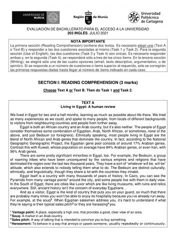 EVALUACIÓN DE BACHILLERATO PARA EL ACCESO A LA UNIVERSIDAD 203 INGLÉS JULIO 2021 NOTA IMPORTANTE La primera sección Reading Comprehension contiene dos textos Es necesario elegir uno Text A o Text B y responder a las dos cuestiones asociadas al mismo Task 1 y Task 2 Para la segunda sección Use of English las dos cuestiones Task 3 y Task 4 son únicas Es necesario responder ambas y en la segunda Task 4 se responderá sólo a tres de los cinco ítems En la tercera sección Writing se elegirá sólo una d…