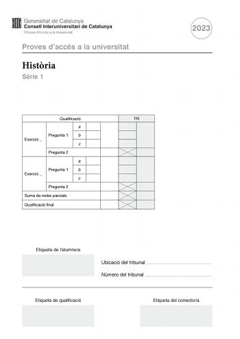 Proves daccés a la universitat Histria Srie 1 Qualificació TR a Pregunta 1 b Exercici  c Pregunta 2 a Pregunta 1 b Exercici  c Pregunta 2 Suma de notes parcials Qualificació final 2023 Etiqueta de lalumnea Ubicació del tribunal  Número del tribunal  Etiqueta de qualificació Etiqueta del correctora Escolliu DOS dels quatre exercicis segents i responeu a les preguntes corresponents Exercici 1 Text del peu de fotografia Bella señorita paseando la bandera republicana frente al Ayuntamiento Fot Saga…