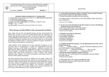 UNIVERSIDADES PÚBLICAS DE LA COMUNIDAD DE MADRID PRUEBA DE ACCESO A LAS ENSEÑANZAS UNIVERSITARIAS OFICIALES DE GRADO Curso 20092010 MATERIA INGLÉS OPCIÓN A INSTRUCCIONES GENERALES Y VALORACIÓN 1 El alumno dispone de dos opciones para contestar A y B Debe escoger sólo una de ellas 2 Lea todo el texto cuidadosamente 3 Lea atentamente todas las preguntas de la prueba 4 Proceda a responder en lengua inglesa a las preguntas en el papel de examen TIEMPO 1 hora y 30 minutos CALIFICACIÓN La puntuación …