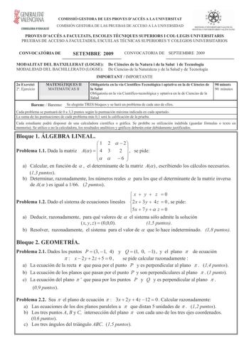 GENERALITAT VALENCIANA CONSELLERIA DEDUCACIÓ COMISSIÓ GESTORA DE LES PROVES DACCÉS A LA UNIVERSITAT COMISIÓN GESTORA DE LAS PRUEBAS DE ACCESO A LA UNIVERSIDAD PROVES DACCÉS A FACULTATS ESCOLES TCNIQUES SUPERIORS I COLLEGIS UNIVERSITARIS PRUEBAS DE ACCESO A FACULTADES ESCUELAS TÉCNICAS SUPERIORES Y COLEGIOS UNIVERSITARIOS CONVOCATRIA DE SETEMBRE 2009 CONVOCATORIA DE SEPTIEMBRE 2009 MODALITAT DEL BATXILLERAT LOGSE De Cincies de la Natura i de la Salut i de Tecnologia MODALIDAD DEL BACHILLERATO LO…