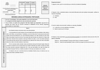 PEGAR AQUÍ LA CABECERA ANTES DE ENTREGAR EL EXAMEN Firma Firma Firma CALIFICACIÓN Inicial REVISIÓN 2 corrección REVISIÓN 3 corrección Prueba de evaluación de Bachillerato para el acceso a la Universidad EBAU CURSO 202223 CONVOCATORIA  SEDE  AGRUPACIÓN DE PREGUNTAS  SEGUNDA LENGUA EXTRANJERA PORTUGUÉS ESPACIO RESERVADO PARA LA UNIVERSIDAD  Responda en portugués a las cuatro preguntas de uno de los dos textos  En la pregunta 4 del texto elegido debe elegir una de las dos opciones  Indique el text…