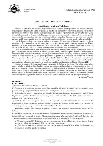 Universidad de Oviedo Pruebas de Acceso a la Universidad PAU Curso 20152016 LENGUA CASTELLANA Y LITERATURA II La visión esperpéntica de ValleInclán Mirando la estructura los recursos de que se valen las parodias nos tropezamos con nuevas sorpresas nuevos puntos de contacto Se ha destacado la insistencia significativa insistencia con que Valle Inclan recurre a los muñecos para retratar a sus personajes Es un gesto repentinamente despoblado hueco que trueca la humanidad en desprevenido hielo en d…