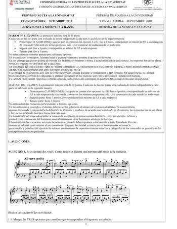 í     VALENCIANA CONSELLERIA DEDUCACIÓ COMISSIÓ GESTORA DE LES PROVES DACCÉS A LA UNIVERSITAT COMISIÓN GESTORA DE LAS PRUEBAS DE ACCESO A LA UNIVERSIDAD  111  SISTEMA UNIVERSITARI VALENCIÁ SISTE1VIA lJNIVERSITARIO VALENCIANO PROVES DACCÉS A LA UNIVERSITAT CONVOCATRIA SETEMBRE 2010 PRUEBAS DE ACCESO A LA UNIVERSIDAD CONVOCATORIA SEPTIEMBRE 2010 HISTRIA DE LA MÚSICA I LA DANSA HISTORIA DE LA MÚSICA Y LA DANZA BAREM DE LEXAMENLapuntuaciómximaserde10punts Cadascunadelestrespartsseravaluadadeformain…