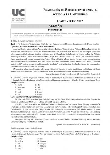 EVALUACIÓN DE BACHILLERATO PARA EL ACCESO A LA UNIVERSIDAD LOMCE  JULIO 2022 ALEMÁN INDICACIONES Si contesta más preguntas de las necesarias para realizar este examen solo se corregirán las primeras según el orden en que aparezcan resueltas en el cuadernillo de examen TEIL 1  LESEVERSTEHEN 6 Punkte Text 1 Fr den ersten Text musst du EINE der zwei Optionen auswhlen und die entsprechende bung machen Option 1 In einem Boot sitzen  was bedeutet 0 Alex und Daniel haben nchste Woche eine wichtige Prf…