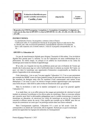 Evaluación de Bachillerato para acceder a estudios universitarios Castilla y León FRANCÉS Examen N páginas 4 Responda a las CINCO preguntas 1 completa 2 3 completa 4 completa y 5 eligiendo en cada una de ellas bien la OPCIÓN A o bien la OPCIÓN B A1 o B1 A2 o B2 A3 o B3 A4 o B4 y A5 o B5 INSTRUCCIONES  Lea atentamente el texto y las preguntas y conteste a éstas en francés  Calificación sobre 10 La puntuación máxima de las preguntas figura en cada una de ellas se valorará ante todo la corrección …