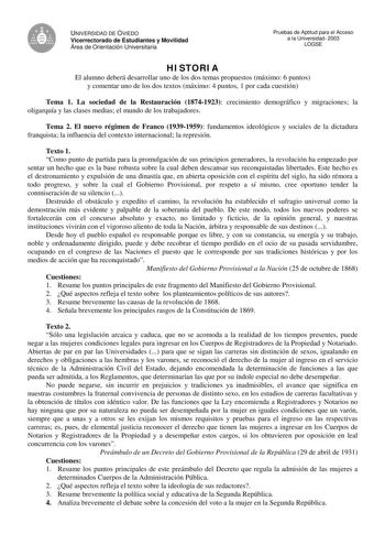 UNIVERSIDAD DE OVIEDO Vicerrectorado de Estudiantes y Movilidad Área de Orientación Universitaria Pruebas de Aptitud para el Acceso a la Universidad 2003 LOGSE HISTORIA El alumno deberá desarrollar uno de los dos temas propuestos máximo 6 puntos y comentar uno de los dos textos máximo 4 puntos 1 por cada cuestión Tema 1 La sociedad de la Restauración 18741923 crecimiento demográfico y migraciones la oligarquía y las clases medias el mundo de los trabajadores Tema 2 El nuevo régimen de Franco 19…