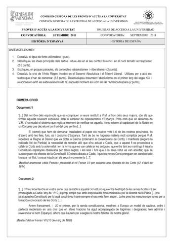 1GENERALITAT  VALENCIANA MACIO I OCUPACIO COMISSIÓ GESTORA DE LES PROVES DACCÉS A LA UNIVERSITAT COMISIÓN GESTORA DE LAS PRUEBAS DE ACCESO A LA UNIVERSIDAD e   In  SIST EM A UNI VERSITA RI VA L ENCIÁ SISTEMA UNIVERSITA RIO VALENC IANO PROVES DACCÉS A LA UNIVERSITAT PRUEBAS DE ACCESO A LA UNIVERSIDAD CONVOCATRIA SETEMBRE 2011 CONVOCATORIA SEPTIEMBRE 2011 HISTRIA DESPANYA HISTORIA DE ESPAÑA BAREM DE LEXAMEN 1 Descriviu el tipus de fonts utilitzades 1 punt 2 Identifiqueu les idees principals dels …