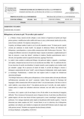 GENERALITAT VALENCIANA CONSELLIRIA OEDUCACIÓ CULTURA 1 SPORT COMISSIÓ GESTORA DE LES PROVES DACCÉS A LA UNIVERSITAT COMISIÓN GESTORA DE LAS PRUEBAS DE ACCESO A LA UNIVERSIDAD   n   S IST EMA UNIVERS ITA RI VAL ENCIÁ SIST EMA UN IVERSITARIO VAL ENCIANO PROVES DACCÉS A LA UNIVERSITAT CONVOCATRIA JULIOL 2013 ITALI PRUEBAS DE ACCESO A LA UNIVERSIDAD CONVOCATORIA JULIO 2013 ITALIANO BAREM DE LEXAMEN BAREMO DEL EXAMEN Bilinguismo unarma in pi Il cervello  pi reattivo 1  Marian e Kraus insieme ad altr…