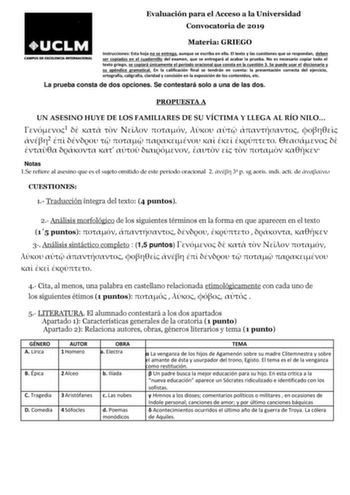 Evaluación para el Acceso a la Universidad Convocatoria de 2019 Materia GRIEGO Instrucciones Esta hoja no se entrega aunque se escriba en ella El texto y las cuestiones que se respondan deben ser copiados en el cuadernillo del examen que se entregará al acabar la prueba No es necesario copiar todo el texto griego se copiará únicamente el período oracional que consta en la cuestión 3 Se puede usar el diccionario y su apéndice gramatical En la calificación final se tendrán en cuenta la presentaci…