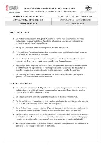 GENERALITAT  VALENCIANA CONSELLERIA DEDUCACIÓ COMISSIÓ GESTORA DE LES PROVES DACCÉS A LA UNIVERSITAT COMISIÓN GESTORA DE LAS PRUEBAS DE ACCESO A LA UNIVERSIDAD ooé   fl  SISTEMA tIVERSITARI VALENCJJ s1s1llIA I JIVERSJlARIO VALlCIANO PROVES DACCÉS A LA UNIVERSITAT CONVOCATRIA SETEMBRE 2010 PRUEBAS DE ACCESO A LA UNIVERSIDAD CONVOCATORIA SEPTIEMBRE 2010 ANLISI MUSICAL II ANÁLISIS MUSICAL II BAREM DE LEXAMEN 1 La puntuació mxima ser de 10 punts Cascuna de les tres parts ser avaluada de forma indep…