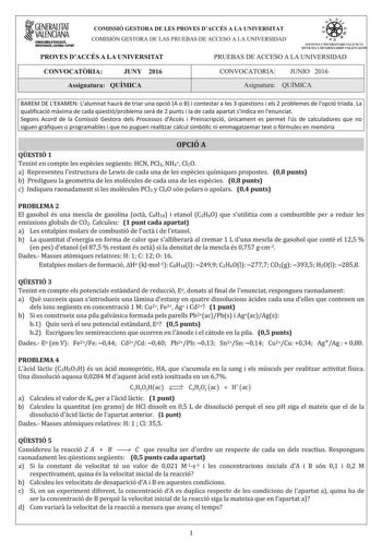 GENERALITAT VALENCIANA COIISEUIIIAD1DUCA06 IIMSTIGACIO CUlllJRA 1SPOrT COMISSIÓ GESTORA DE LES PROVES DACCÉS A LA UNIVERSITAT COMISIÓN GESTORA DE LAS PRUEBAS DE ACCESO A LA UNIVERSIDAD     7  fl  S lffMA 1N IVF RSITAR I VAlfICIÁ SSTlU LN IVERSJlIUO VALKIC IAN PROVES DACCÉS A LA UNIVERSITAT PRUEBAS DE ACCESO A LA UNIVERSIDAD CONVOCATORIA JUNY 2016 CONVOCATORIA JUNIO 2016 Assignatura QUÍMICA Asignatura QUÍMICA BAREM DE LEXAMEN  Lalumnat haura de triar una opció A o B i contestar a les 3 qestions …