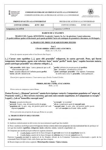 COMISSIÓ GESTORA DE LES PROVES DACCÉS A LA UNIVERSITAT COMISIÓN GESTORA DE LAS PRUEBAS DE ACCESO A LA UNIVERSIDAD PROVES DACCÉS A LA UNIVERSITAT CONVOCATRIA JUNY 2023 Assignatura LLATÍ II PRUEBAS DE ACCESO A LA UNIVERSIDAD CONVOCATORIA JUNIO 2023 Asignatura LATÍN II BAREM DE LEXAMEN TRADUCCIÓ 5 punts QESTIONS 1a qestió 2 punts 2a 3a i 4a qestions 1 punt cadascuna Es podr utilitzar qualsevol diccionari per queda prohibit laccés als continguts de gramtica o literatura si nhi hagués A TRADUCCIÓ TR…