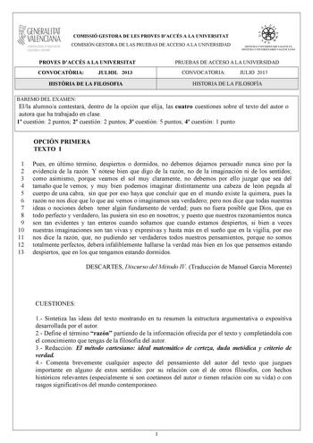 GENERALITAT VALENCIANA CONSELLIRIA OEDUCACIÓ CULTURA 1 SPORT COMISSIÓ GESTORA DE LES PROVES DACCÉS A LA UNIVERSITAT COMISIÓN GESTORA DE LAS PRUEBAS DE ACCESO A LA UNIVERSIDAD   n   S IST EMA UNIVERS ITA RI VAL ENCIÁ SIST EMA UN IVERSITARIO VAL ENCIANO PROVES DACCÉS A LA UNIVERSITAT CONVOCATRIA JULIOL 2013 HISTRIA DE LA FILOSOFIA PRUEBAS DE ACCESO A LA UNIVERSIDAD CONVOCATORIA JULIO 2013 HISTORIA DE LA FILOSOFÍA BAREMO DEL EXAMEN Ella alumnoa contestará dentro de la opción que elija las cuatro c…