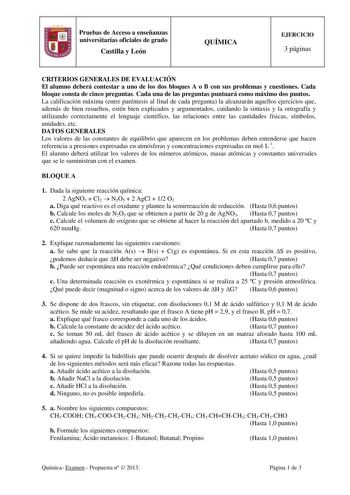 Pruebas de Acceso a enseñanzas universitarias oficiales de grado Castilla y León QUÍMICA EJERCICIO 3 páginas CRITERIOS GENERALES DE EVALUACIÓN El alumno deberá contestar a uno de los dos bloques A o B con sus problemas y cuestiones Cada bloque consta de cinco preguntas Cada una de las preguntas puntuará como máximo dos puntos La calificación máxima entre paréntesis al final de cada pregunta la alcanzarán aquellos ejercicios que además de bien resueltos estén bien explicados y argumentados cuida…