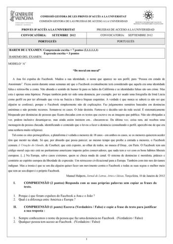 1GENERALITAT  VALENCIANA CONSELLERIA DEDUCACIÓ FORMACIÓ I OCUPACIÓ COMISSIÓ GESTORA DE LES PROVES DACCÉS A LA UNIVERSITAT COMISIÓN GESTORA DE LAS PRUEBAS DE ACCESO A LA UNIVERSIDAD e   111  SISTEIA lHIVERSITARI VAUICIÁ SISTEMA IJNIVERSITARIO VALITNCIANO PROVES DACCÉS A LA UNIVERSITAT PRUEBAS DE ACCESO A LA UNIVERSIDAD CONVOCATRIA SETEMBRE 2012 CONVOCATORIA SEPTIEMBRE 2012 PORTUGUÉS PORTUGUÉS BAREM DE LEXAMEN Compreenso escrita  7 pontos 211111 Expresso escrita  3 pontos BAREMO DEL EXAMEN MODELO…