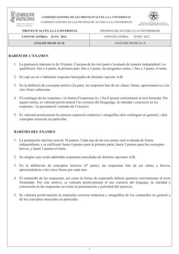 GENERALITAT  VALENCIANA CONSELLERIA DEDUCACIÓ FORMACIÓ I OCUPACIÓ COMISSIÓ GESTORA DE LES PROVES DACCÉS A LA UNIVERSITAT COMISIÓN GESTORA DE LAS PRUEBAS DE ACCESO A LA UNIVERSIDAD iiií  1111  SISTEMA lJIIVERSITARI VALENCI SISTFllA IJNIVFRSITARIO VAlITNCIANO PROVES DACCÉS A LA UNIVERSITAT PRUEBAS DE ACCESO A LA UNIVERSIDAD CONVOCATRIA JUNY 2012 CONVOCATORIA JUNIO 2012 ANLISI MUSICAL II ANÁLISIS MUSICAL II BAREM DE LEXAMEN 1 La puntuació mxima és de 10 punts Cascuna de les tres parts savaluar de …