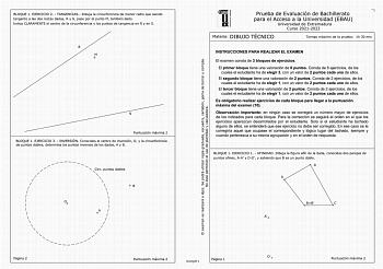 BLOQUE 1 EJERCICIO 2  TANGENCIAS Dibuja la circunferencia de menor radio que siendo tangente a las dos rectas dadas R y S pase por el punto M también dado Indica CLARAMENTE el centro de la circunferencia y los puntos de tangencia en R y en S Puntuación máxima 2 BLOQUE 1 EJERCICIO 3  INVERSIÓN Conocidos el centro de inversión O y la circunferencia de puntos dobles determina los puntos inversos de los dados A y B       Circ puntos dobles        B   I  I  1  1 1 1  A                   Página 2 Pun…