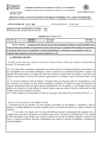 GENIERA LITAT VALENCIANA CDNSIEWRIA DUAPiRE5A IINIVERSITAT I CIENCUI COMISSIÓ GESTORA DE LES PROVES DACCÉS A LA UNIVERSITAT COMISIÓN GESTORA DE LAS PRUEBAS DE ACCESO A LA UNIVERSIDAD   1 1 n l rI nu 111  llDUI Lr 1 1  l1 10DlSmRíl UIE  IAND PROVES DACCÉS A FACULTATS ESCOLES TCNIQUES SUPERIORS I COL LEGIS UNIVERSITARIS PRUEBAS DE ACCESO A FACULTADES ESCUELAS TÉCNICAS SUPERIORES Y COLEGIOS UNIVERSITARIOS CONVOCATRIA DE JUNY 2006 MODALITAT DEL BATXILLERAT LOGSE Totes MODALIDAD DEL BACHILLERATO LOG…