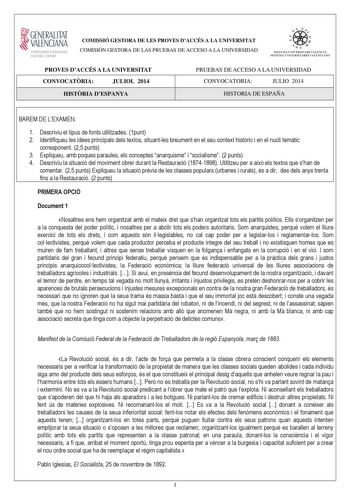 GENERALITAT  VALENCIAN CONSELLERIA DEDUCACIO CULTURA I ESPORT COMISSIÓ GESTORA DE LES PROVES DACCÉS A LA UNIVERSITAT COMISIÓN GESTORA DE LAS PRUEBAS DE ACCESO A LA UNIVERSIDAD  1  1  SISTEJiL UNIVERSITARI VALElCIA SISTEIA t N IVlRS1rHIO VALllC IA10 PROVES DACCÉS A LA UNIVERSITAT CONVOCATRIA JULIOL 2014 HISTRIA DESPANYA PRUEBAS DE ACCESO A LA UNIVERSIDAD CONVOCATORIA JULIO 2014 HISTORIA DE ESPAÑA BAREM DE LEXAMEN 1 Descriviu el tipus de fonts utilitzades 1punt 2 Identifiqueu les idees principals…