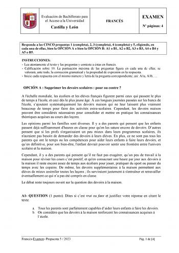 Evaluación de Bachillerato para el Acceso a la Universidad Castilla y León FRANCÉS EXAMEN N páginas 4 Responda a las CINCO preguntas 1 completa 2 3 completa 4 completa y 5 eligiendo en cada una de ellas bien la OPCIÓN A o bien la OPCIÓN B A1 o B1 A2 o B2 A3 o B3 A4 o B4 y A5 o B5 INSTRUCCIONES  Lea atentamente el texto y las preguntas y conteste a éstas en francés  Calificación sobre 10 La puntuación máxima de las preguntas figura en cada una de ellas se valorará ante todo la corrección gramati…