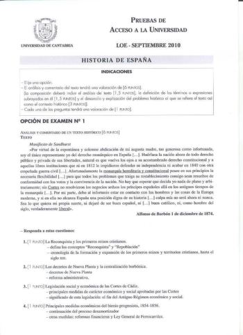 PRUEBAS DE ACCFSO A LA UNIVERSIDAD LOE  SEPTIEMBRE 2010 HISTORIA DE ESPAÑA INDICACIONES  Elijo uno opdón  8 análisis y cornentorio del lexlo tendrá una valoración de 6 PUNTOS lo composición deber6 incluir el análisis del lexta j 15 PUNTOS lo definiión de los términos o expesiones subrayadas en él  15 PUNTOS y el fosorroo y explicación del problema histórico ol que se refiere el texto osi como el contexto histórico 3 PUtOS JI  J  Coda uno de los preguntas tendrá uno volorJdón de  l PUNTO OPCIÓN …