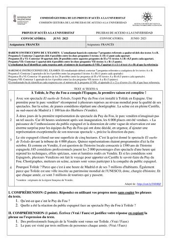 COMISSIÓ GESTORA DE LES PROVES DACCÉS A LA UNIVERSITAT COMISIÓN GESTORA DE LAS PRUEBAS DE ACCESO A LA UNIVERSIDAD PROVES DACCÉS A LA UNIVERSITAT CONVOCATRIA JUNY 2023 Assignatura FRANCS PRUEBAS DE ACCESO A LA UNIVERSIDAD CONVOCATORIA JUNIO 2023 Asignatura FRANCÉS BAREM I INSTRUCCIONS DE LEXAMEN Lestudiantat haur de contestar 7 preguntes referents a qualsevol dels dos textos A o B Pregunta I Contestar 2 apartats dels 4 possibles entre les dues preguntes I textos A i B 1 punt cada apartat Pregunt…