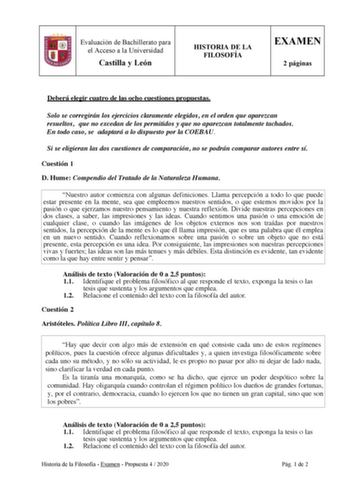 Evaluación de Bachillerato para el Acceso a la Universidad Castilla y León HISTORIA DE LA FILOSOFÍA EXAMEN 2 páginas Deberá elegir cuatro de las ocho cuestiones propuestas Solo se corregirán los ejercicios claramente elegidos en el orden que aparezcan resueltos que no excedan de los permitidos y que no aparezcan totalmente tachados En todo caso se adaptará a lo dispuesto por la COEBAU Si se eligieran las dos cuestiones de comparación no se podrán comparar autores entre sí Cuestión 1 D Hume Comp…