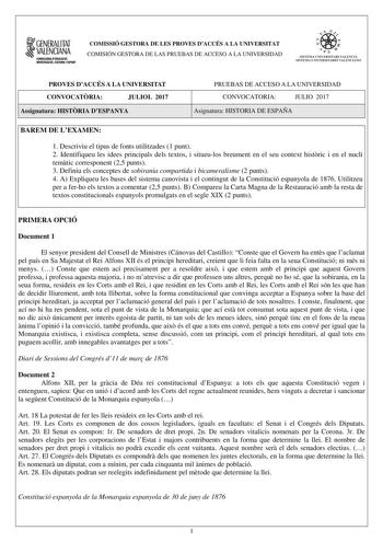 1GENERALITAT  VALENCIANA CONSIWRIAOIOUCACIÓ INVISTIGACIO CULTURA 1SPORT COMISSIÓ GESTORA DE LES PROVES DACCÉS A LA UNIVERSITAT COMISIÓN GESTORA DE LAS PRUEBAS DE ACCESO A LA UNIVERSIDAD re   Ífl  S ISTEMA UNIVERS ITARI VALENC IÁ SISTEMA UNIVERSITARIO VALENCIANO PROVES DACCÉS A LA UNIVERSITAT CONVOCATRIA JULIOL 2017 Assignatura HISTRIA DESPANYA PRUEBAS DE ACCESO A LA UNIVERSIDAD CONVOCATORIA JULIO 2017 Asignatura HISTORIA DE ESPAÑA BAREM DE LEXAMEN 1 Descriviu el tipus de fonts utilitzades 1 pun…