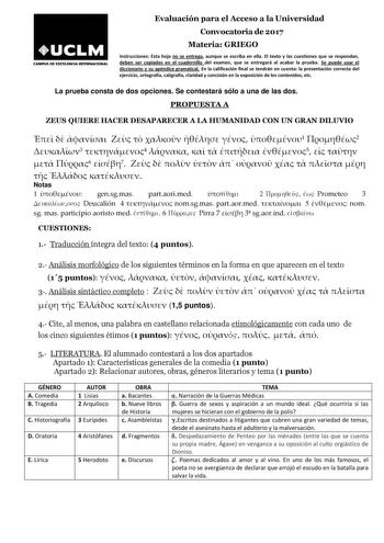 CAMPUS DE EXaLEliCJA INTBINACIONAL Evaluación para el Acceso a la Universidad Convocatoria de 2017 Materia GRIEGO Instrucciones Esta hoja no se entrega aunque se escriba en ella El texto y las cuestiones que se respondan deben ser copiados en el cuadernillo del examen que se entregará al acabar la prueba Se puede usar el diccionario y su apéndice gramatical En la calificación final se tendrán en cuenta la presentación correcta del ejercicio ortografía caligrafía claridad y concisión en la expos…